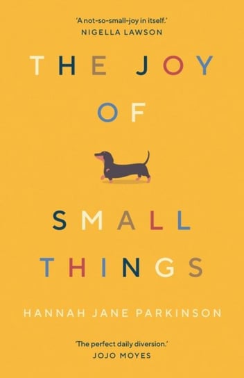The Joy of Small Things: A not-so-small joy in itself Hannah Jane Parkinson