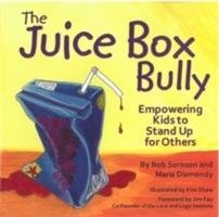 The Juice Box Bully Sornson Bob Ph.D., Dismondy Maria