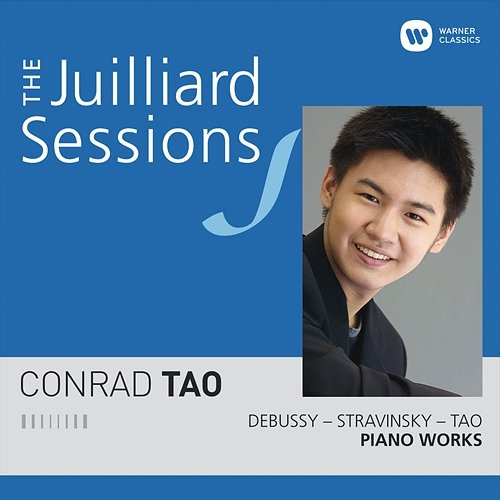 The Juilliard Sessions. Piano Works of Debussy, Stravinsky & Tao Conrad Tao