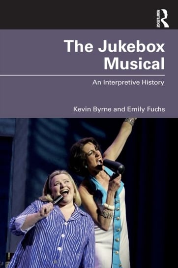 The Jukebox Musical: An Interpretive History Kevin Byrne