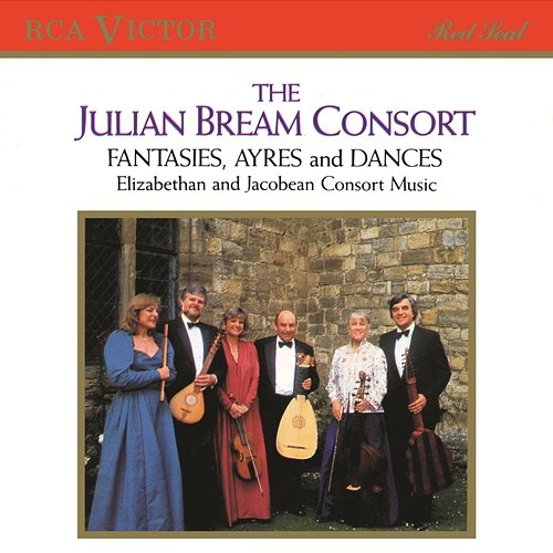 The Julian Bream Consort: Fantasies, Ayres and Dances Julian Bream