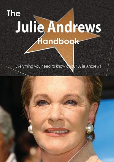 The Julie Andrews Handbook - Everything You Need to Know about Julie Andrews Smith Emily