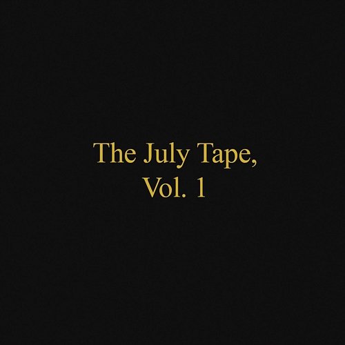 The July Tape, Vol. 1 July V