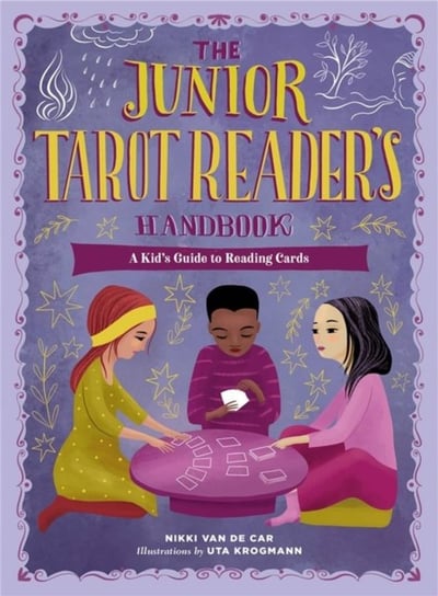 The Junior Tarot Reader's Handbook: A Kid's Guide to Reading Cards Van De Car Nikki