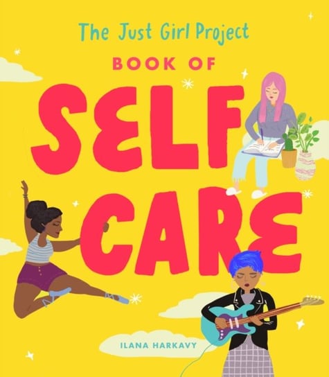 The Just Girl Project Book of Self-Care Ilana Harkavy