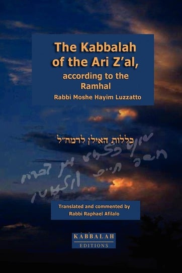The Kabbalah of the Ari Z'al, according to the Ramhal Afilalo Rabbi Raphael