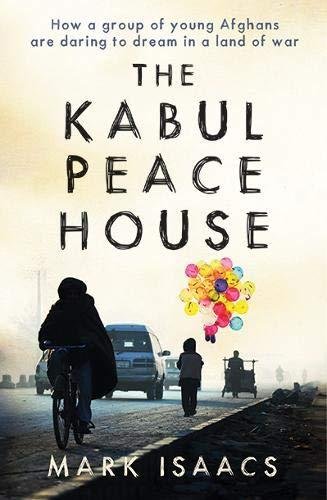 The Kabul Peace House Mark Isaacs