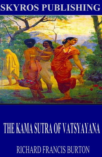 The Kama Sutra of Vatsyayana Richard Francis Burton