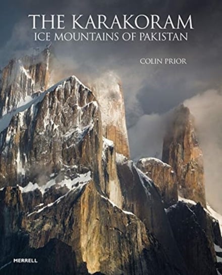 The Karakoram: Ice Mountains of Pakistan Colin Prior