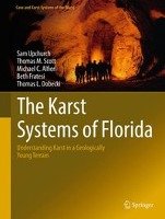 The Karst Systems of Florida Upchurch Sam, Alfieri Michael C., Dobecki Thomas L., Thomas Scott M., Fratesi Beth