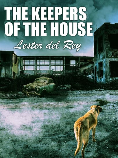 The Keepers of the House Lester del Rey