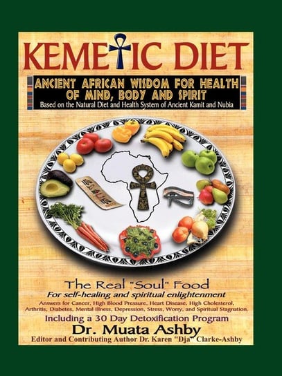 The Kemetic Diet, Food for Body, Mind and Spirit Ashby Muata