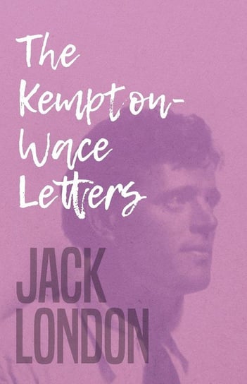 The Kempton-Wace Letters London Jack