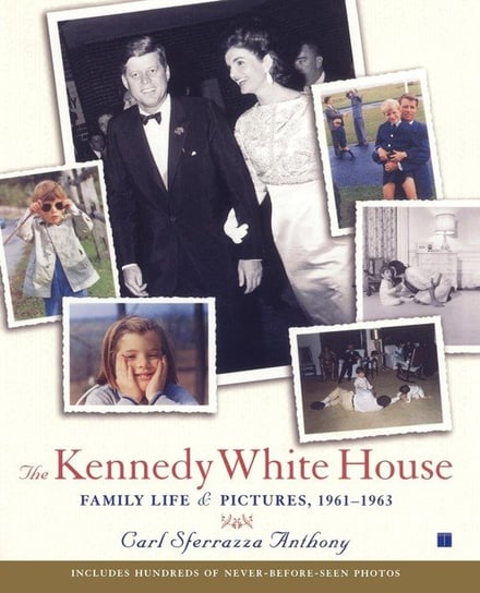 The Kennedy White House Anthony Carl Sferrazza