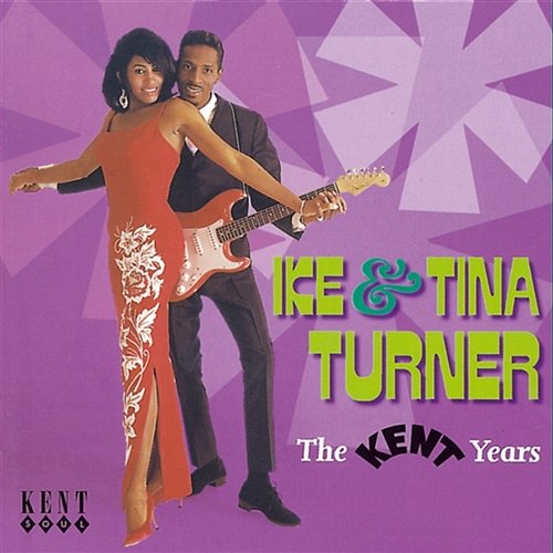 The Kent Years Ike & Tina Turner