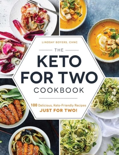 The Keto for Two Cookbook: 100 Delicious, Keto-Friendly Recipes Just for Two! Boyers Lindsay