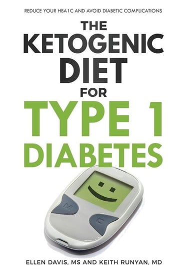 The Ketogenic Diet for Type 1 Diabetes Davis Ellen