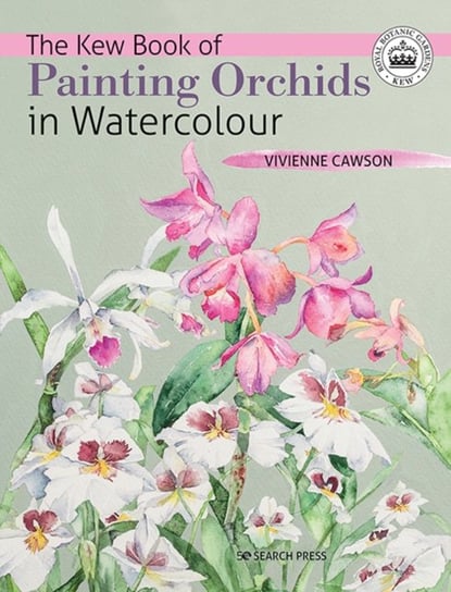 The Kew Book of Painting Orchids in Watercolour Vivienne Cawson