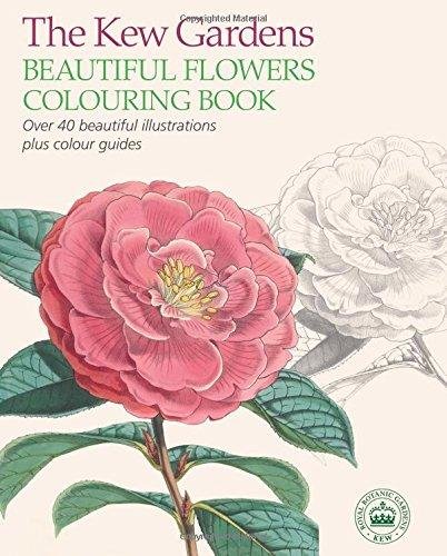 The Kew Gardens Beautiful Flowers Colouring Book: Over 40 Beautiful Illustrations Plus Colour Guides Opracowanie zbiorowe
