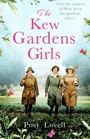 The Kew Gardens Girls: An emotional and sweeping historical novel perfect for fans of Kate Morton Posy Lovell