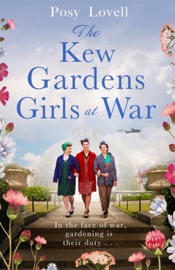 The Kew Gardens Girls at War: A heartwarming tale of wartime at Kew Gardens Posy Lovell