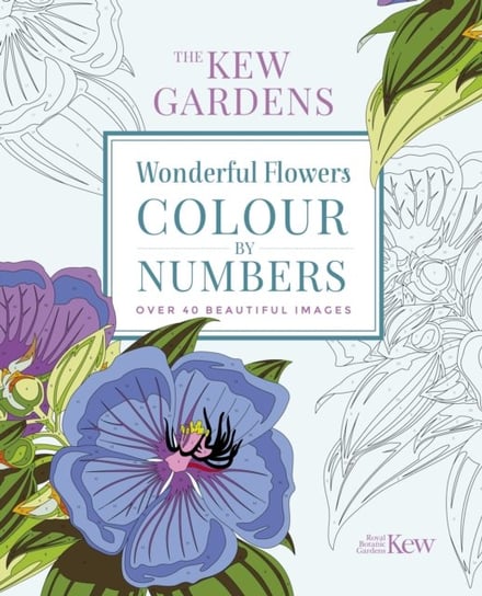 The Kew Gardens Wonderful Flowers Colour-by-Numbers. Over 40 Beautiful Images Opracowanie zbiorowe