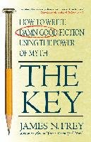 The Key: How to Write Damn Good Fiction Using the Power of Myth Frey James N.