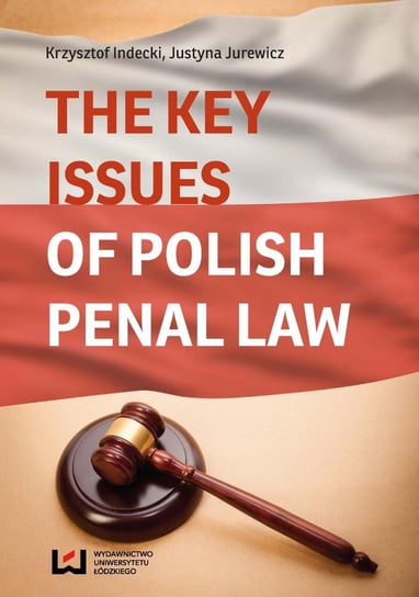The Key Issues of Polish Penal Law Indecki Krzysztof, Jurewicz Justyna