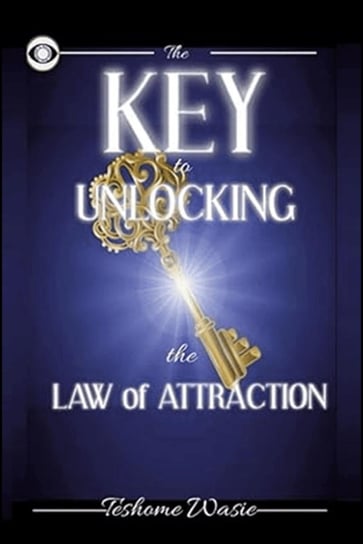 The KEY to Unlocking the Law of Attraction Wasie Teshome
