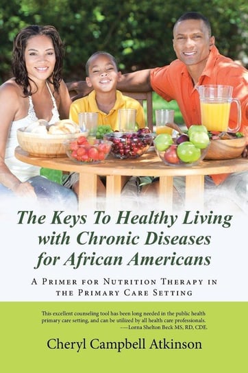 The Keys To Healthy Living with Chronic Diseases for African Americans Atkinson Cheryl  Campbell