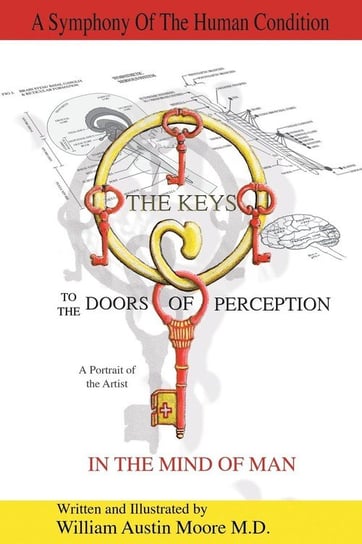 THE KEYS to the DOORS OF PERCEPTION Moore M.D. William Austin
