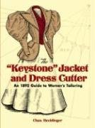 The Keystone Jacket and Dress Cutter: An 1895 Guide to Women's Tailoring Hecklinger Chas