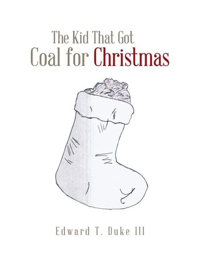 The Kid That Got Coal for Christmas Duke Iii Edward T.