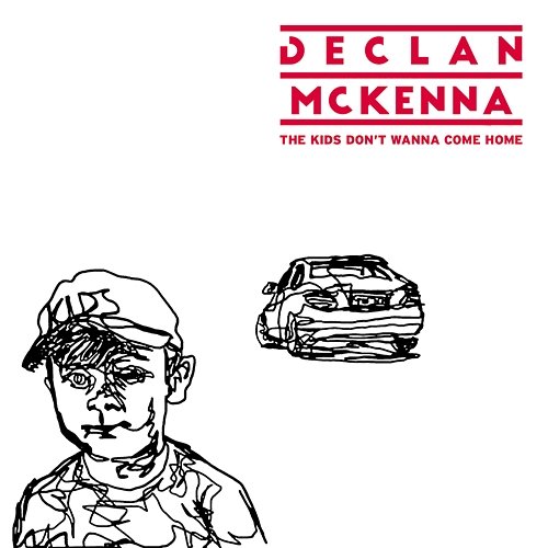 The Kids Don't Wanna Come Home Declan McKenna