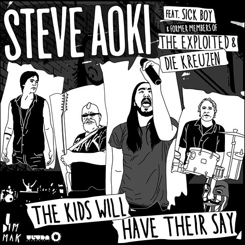 The Kids Will Have Their Say Steve Aoki feat. Sick Boy with former members of The Exploited and Die Kreuzen