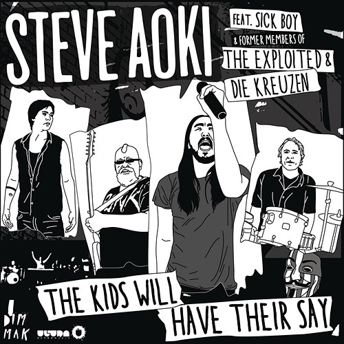 The Kids Will Have Their Say (feat. Sick Boy with former members of The Exploited and Die Kreuzen) Steve Aoki