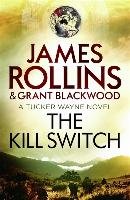 The Kill Switch Rollins James, Blackwood Grant