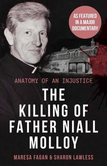 The Killing Of Father Niall Molloy. Anatomy of an Injustice Maresa Fagan