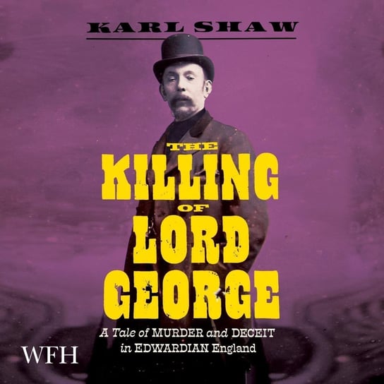 The Killing of Lord George Karl Shaw