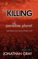The Killing of Paradise Planet Gray Jonathan
