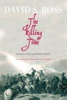 The Killing Time: Fanatacism, Liberty and the Birth of Britain Ross David