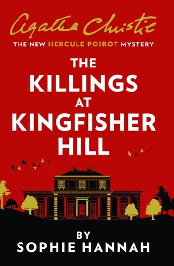 The Killings at Kingfisher Hill: The New Hercule Poirot Mystery Hannah Sophie