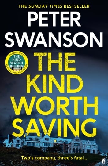 The Kind Worth Saving: 'Nobody writes psychopaths like Swanson.' Mark Edwards PETER SWANSON