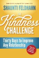The Kindness Challenge: Thirty Days to Improve Any Relationship Feldhahn Shaunti