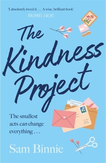 The Kindness Project: The unmissable new novel that will make you laugh, bring tears to your eyes, a Sam Binnie
