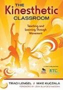 The Kinesthetic Classroom: Teaching and Learning Through Movement Corwin Pr Inc.