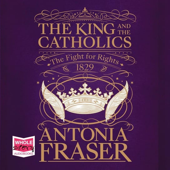 The King and the Catholics Fraser Antonia