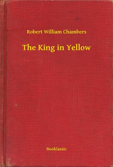 The King in Yellow Chambers Robert William
