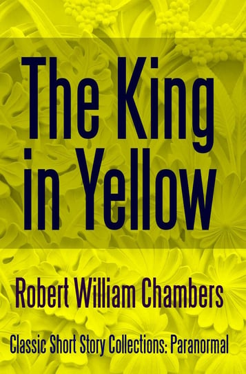 The King in Yellow Robert William Chambers