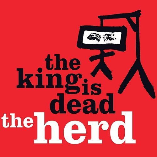 The King is Dead The Herd